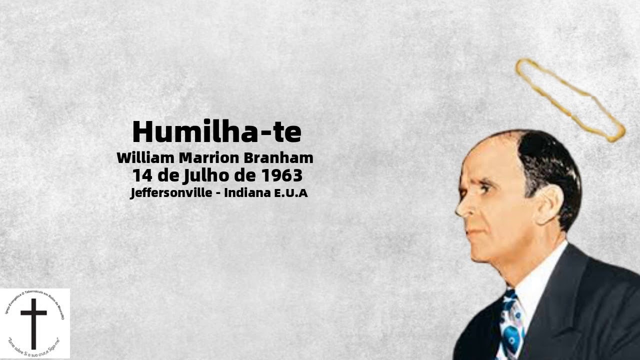Humilha- te William Marrion Branham.