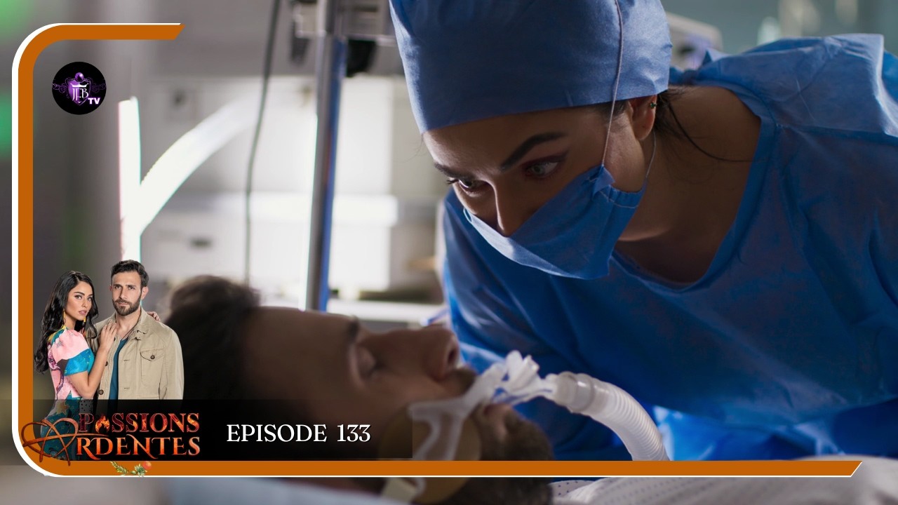 PASSIONS ARDENTES Episode 133 en Fran&ccedil;ais - HD
