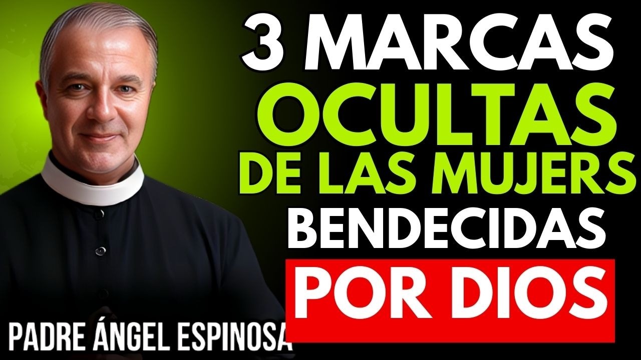 3 Marcas Ocultas que las Mujeres Protegidas por Dios Llevan ¡No ignores esto! | PADRE ÁNGEL ESPINOSA