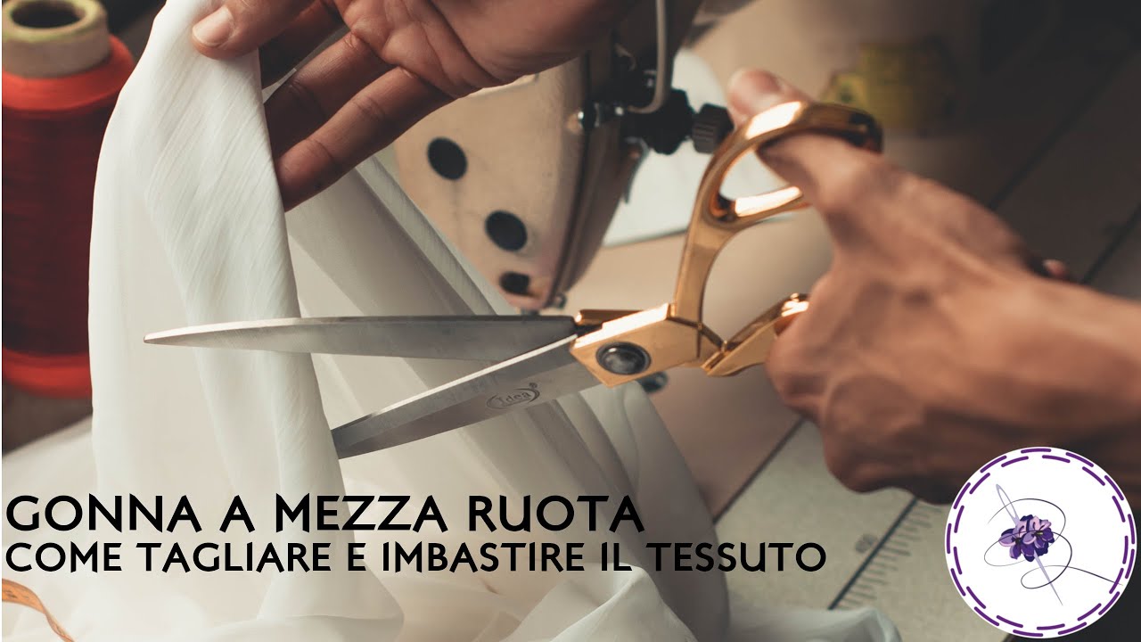 Gonna a mezza ruota - Come tagliare e imbastire il tessuto