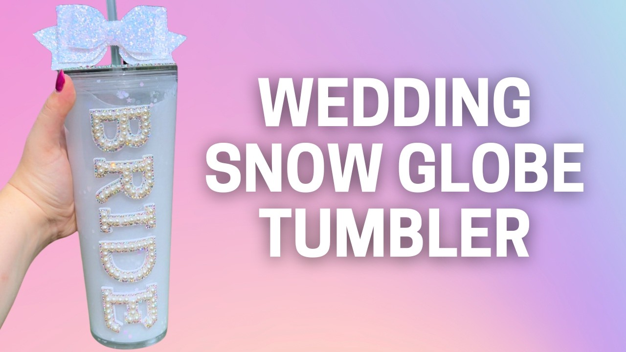 DIY BRIDE TUMBLER TUTORIAL - Bridal Snow Globe Double Walled Cup Bachelorette Party Shower Gift Idea