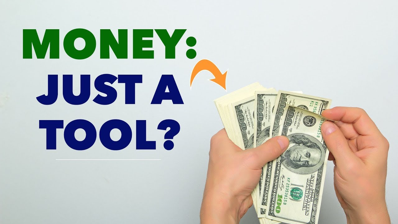 Is MONEY Nothing More Than a TOOL?