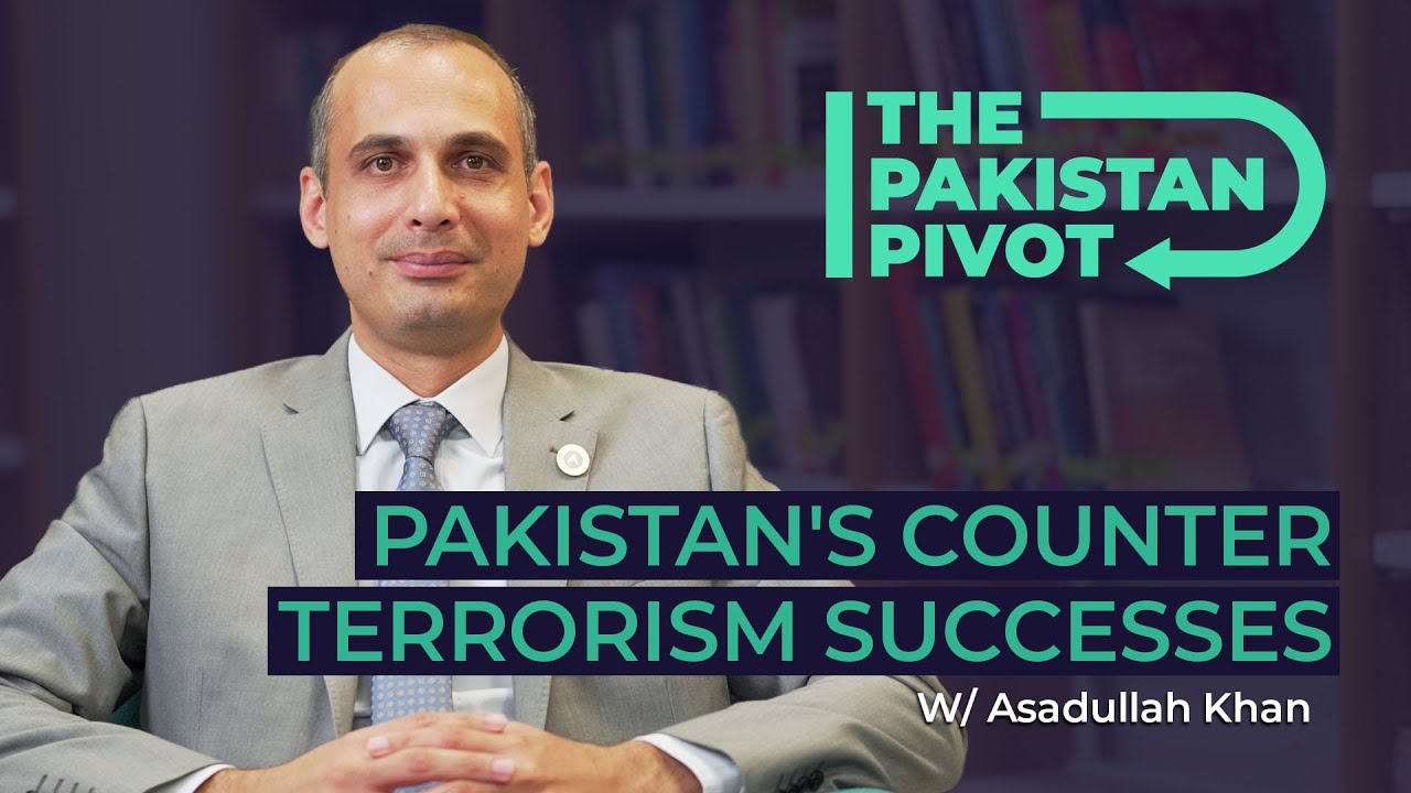 Pakistan&rsquo;s Counter Terrorism Successes Ft. Asadullah Khan | The Pakistan Pivot