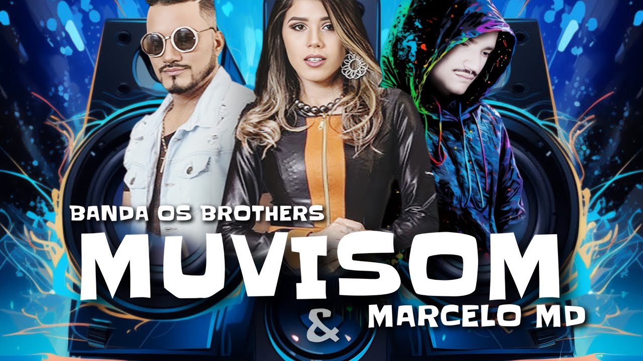 MUVISOM - BANDA OS BROTHERS E DJ MARCELO MD ( TECNO MELODY ) Baixe agora