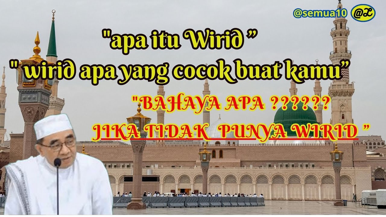RAHASIA WIRID , WIRID APA YANG COCOK BUAT KAMU, BAHAYA APA JIKA TIDAK PUNYA WIRID Tuan Guru Bakhiet