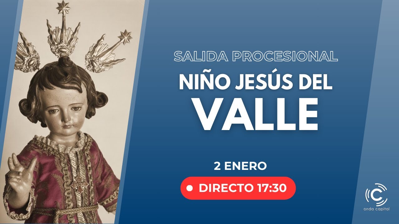 🔴EN DIRECTO: Salida Procesional Ni&ntilde;o Jes&uacute;s del Valle