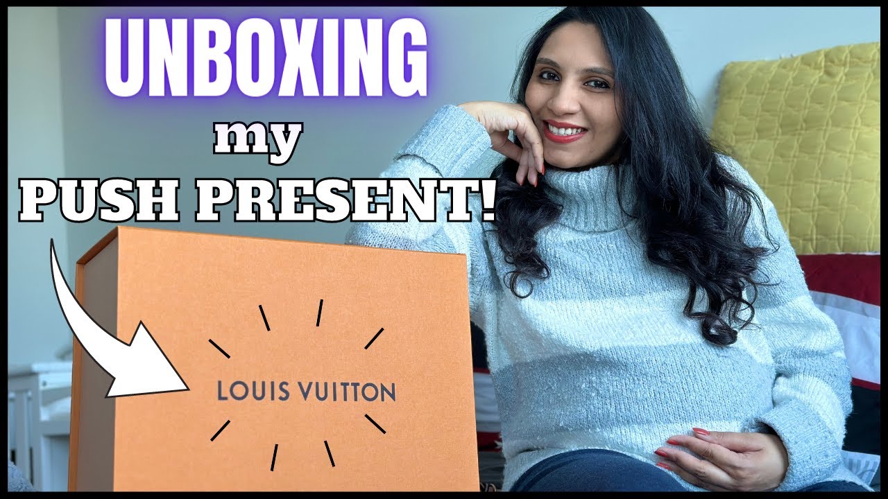 Push Present | Jaw-Dropping Unboxing | Louis Vuitton ;)
