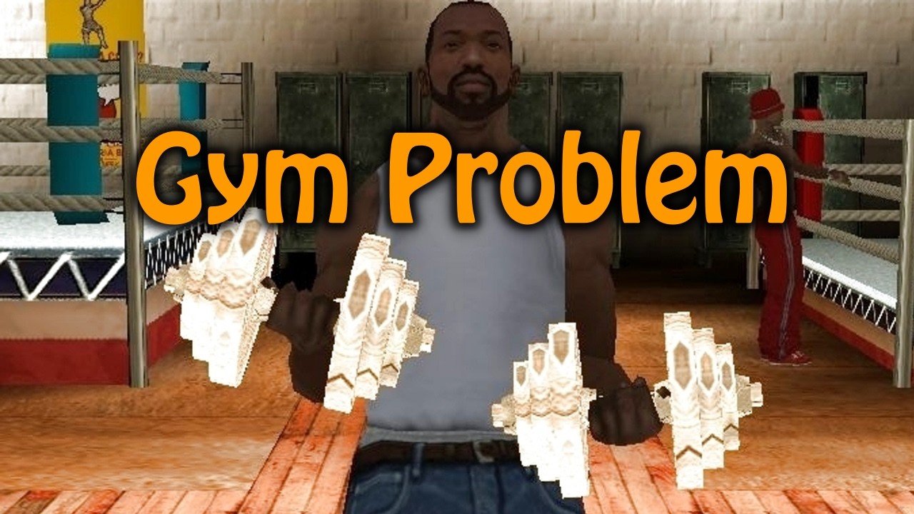 The Gym Problem In San Andreas
