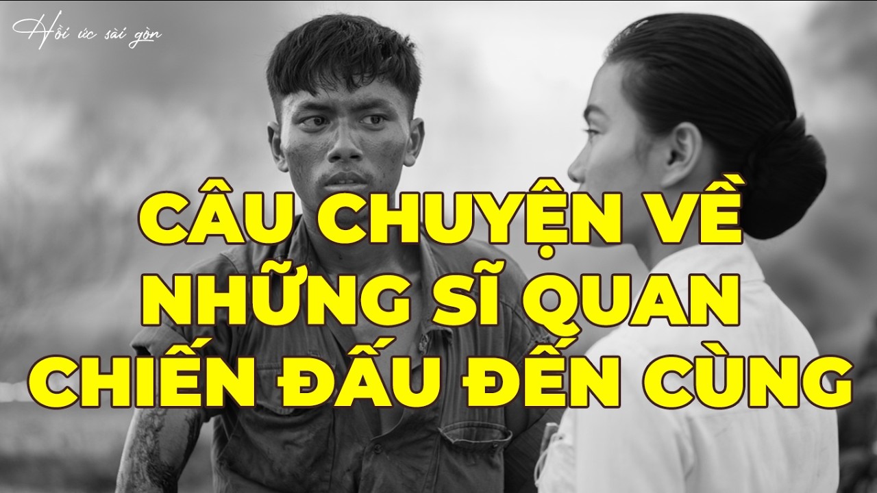 Hồi Ký Miền Nam: Câu Chuyện Về Những Sĩ Quan Chiến Đấu Đến Cùng