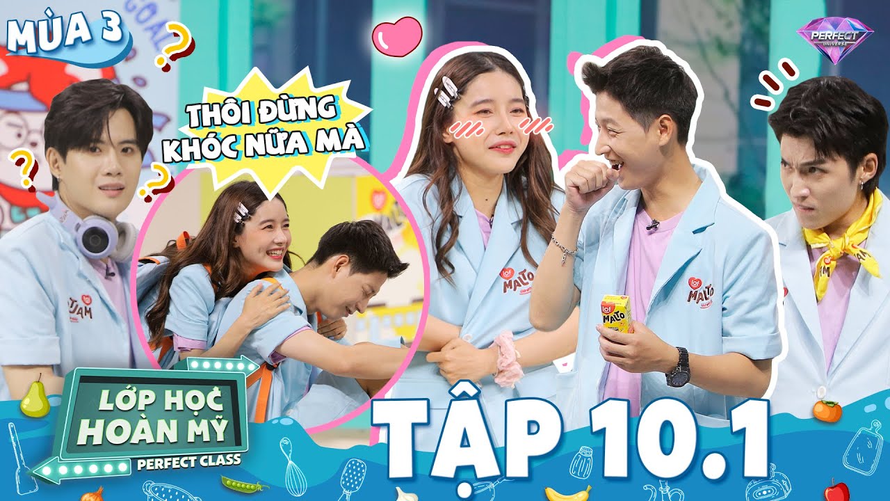 Lớp Học Hoàn Mỹ Mùa 3 Tập 10.1: Lê Đức rơi nước mắt vì Luna, MewNa cơ cấu về chung nhà