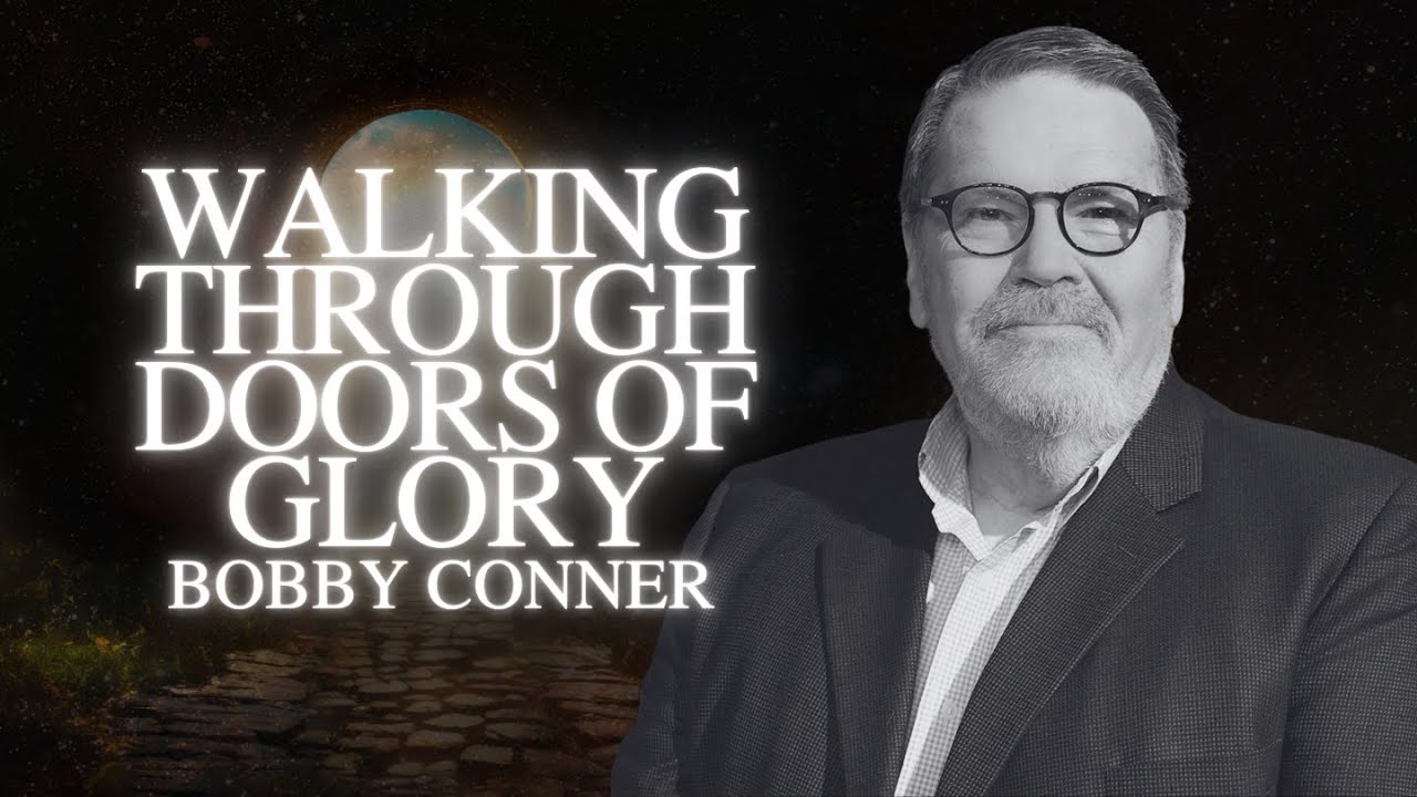 Walking Through Doors of Glory - Bobby Conner - 2024