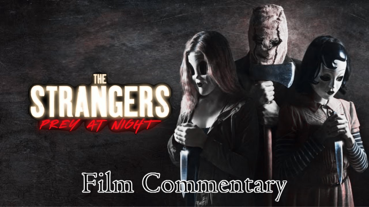 The Strangers: Prey At Night (2018) film commentary