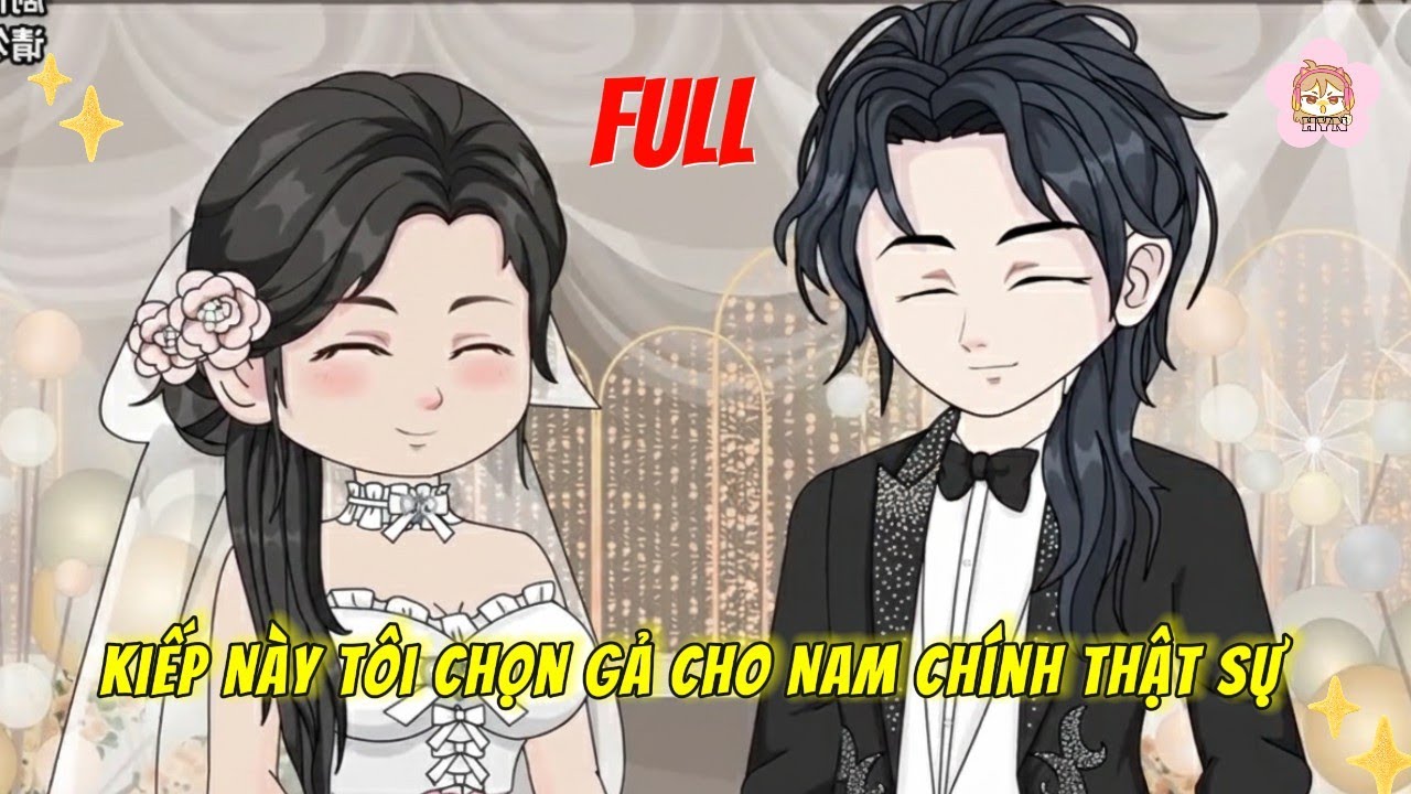 FULL Trọn Bộ | Kiếp Này Tôi Chọn Gả Cho Nam Chính Thật Sự | HYN Review