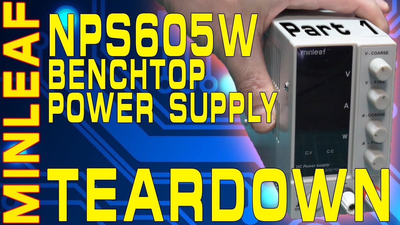 #33 - Minleaf NPS605W - Part 1 - Bench power supply - Teardown