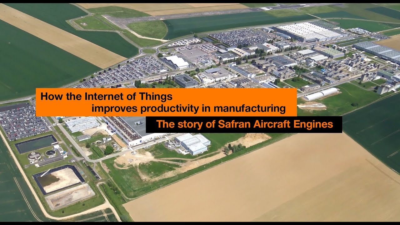 How IoT improves productivity in manufacturing. Smart industry: the story of Safran Aircraft Engines