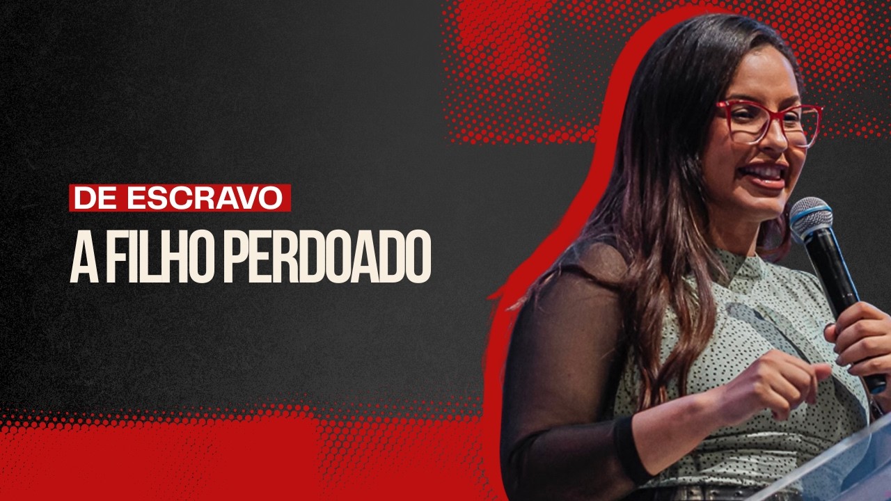 DE ESCRAVO A FILHO PERDOADO | ESTER LIMA | PREGAÇÃO E ENSINO