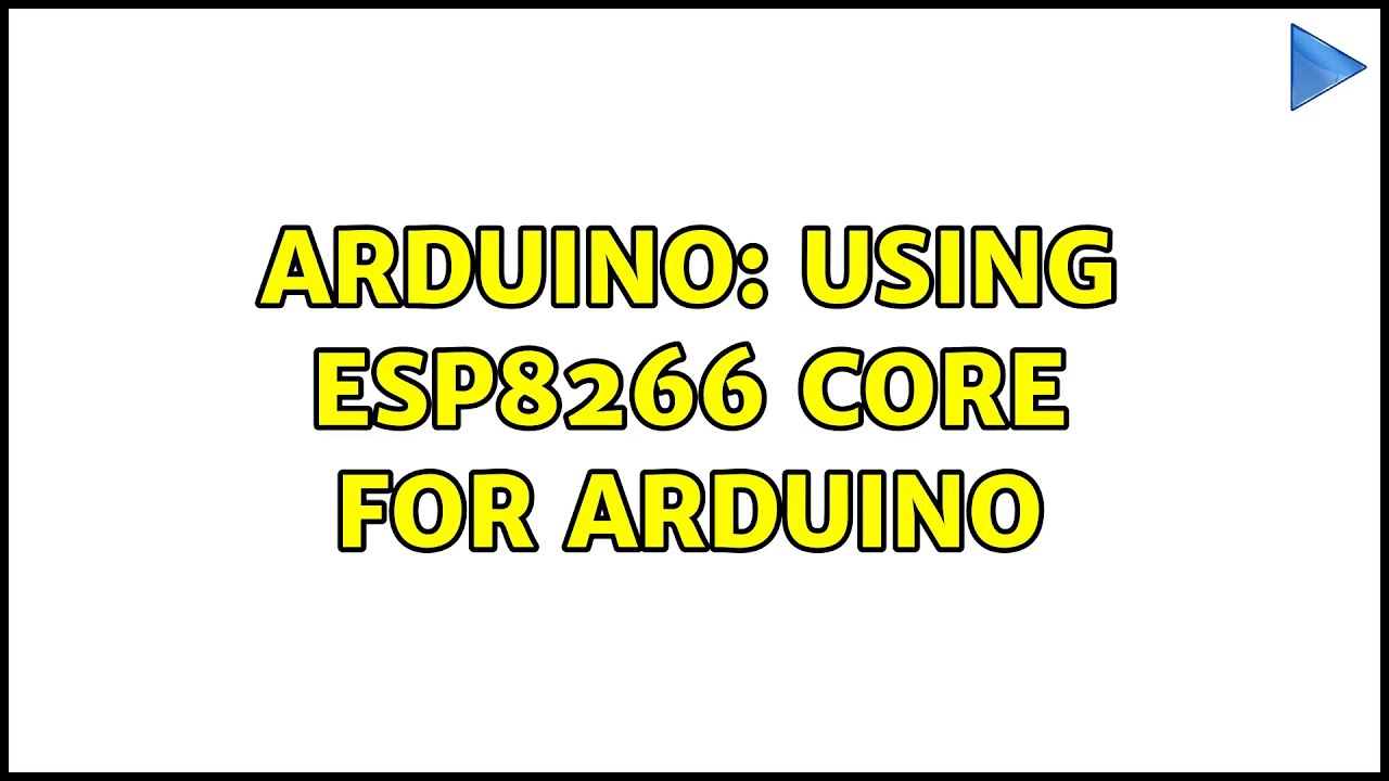 Arduino: Using ESP8266 core for Arduino (4 Solutions!!)