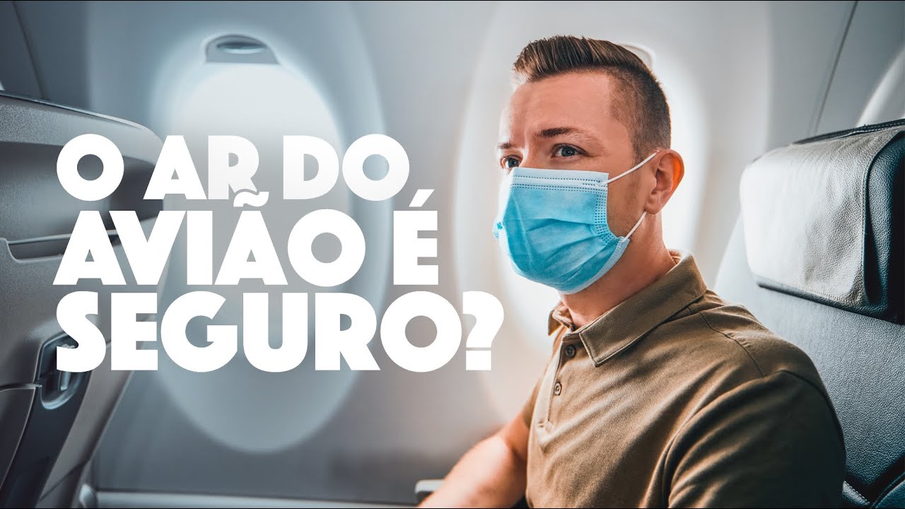 O ar do avi&atilde;o &eacute; seguro?  - Entenda os riscos e os cuidados ao entrar em um avi&atilde;o na pandemia