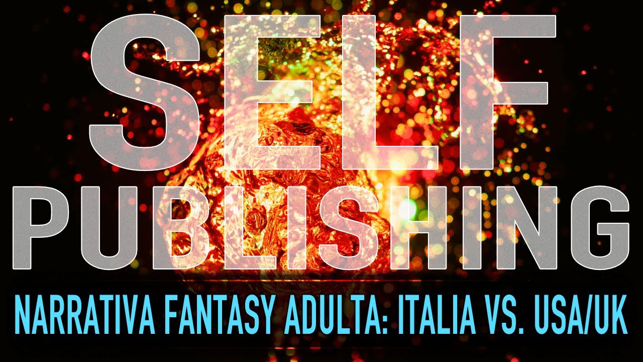 Narrativa di genere (fantasy): self-publishing in Italia vs. self-publishing in USA/UK