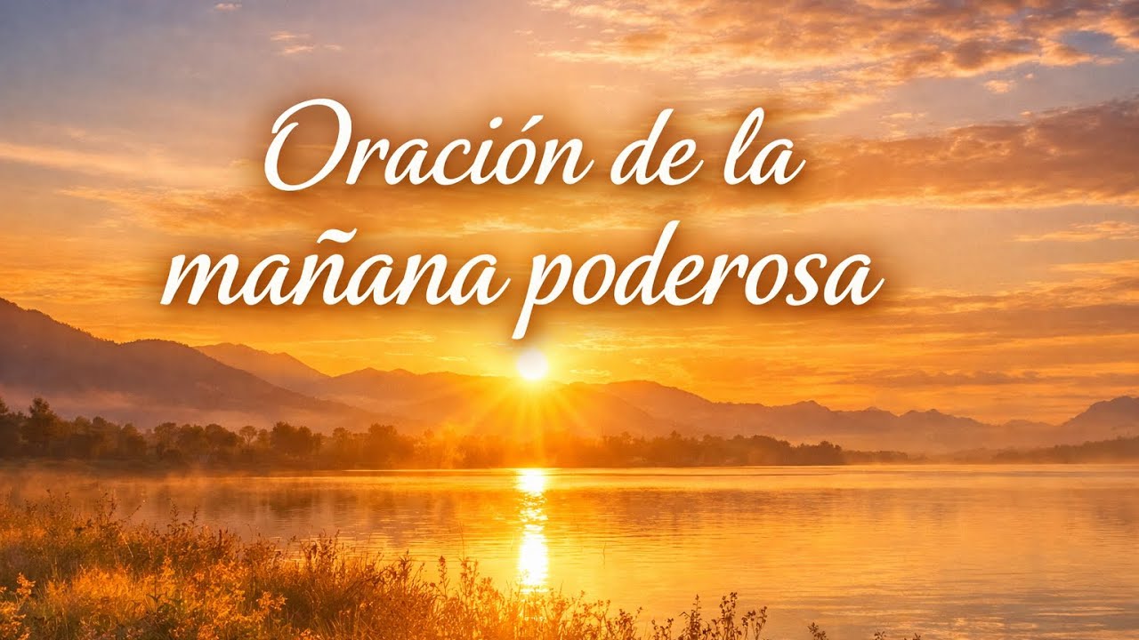 ✨ Oración Poderosa de la Mañana | Llena tu Día de Bendición ✨