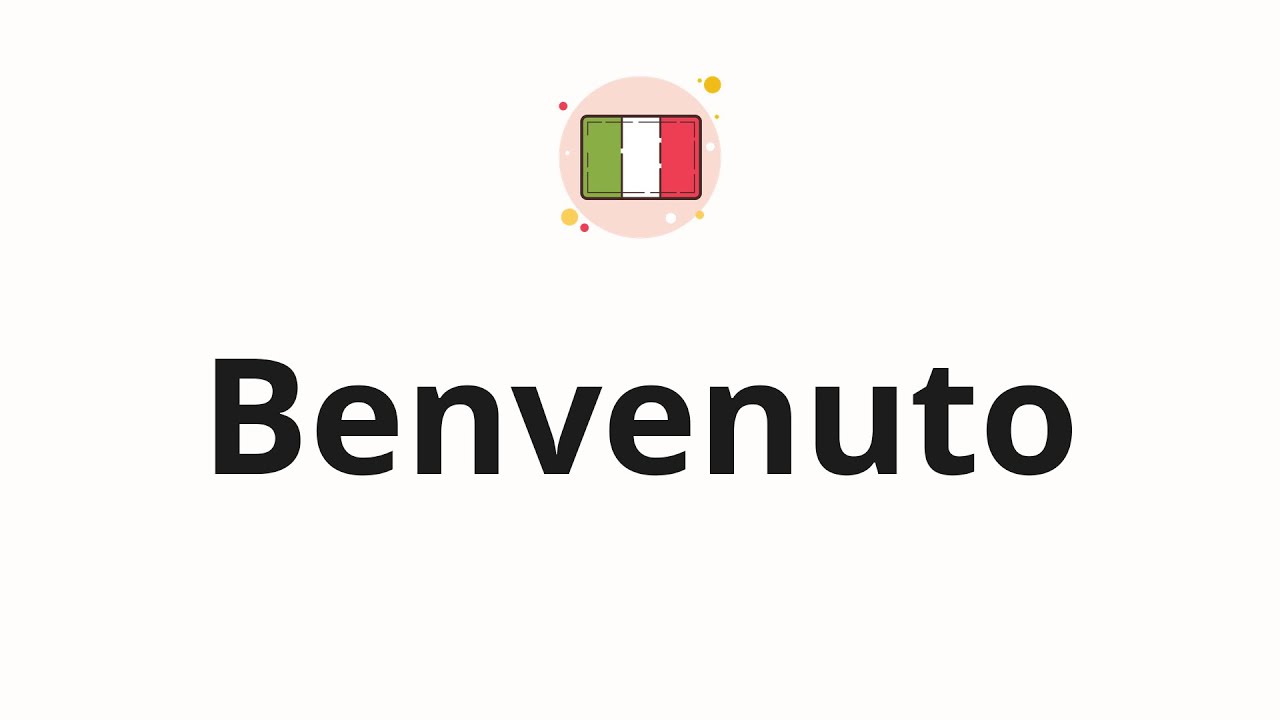 How to pronounce Benvenuto