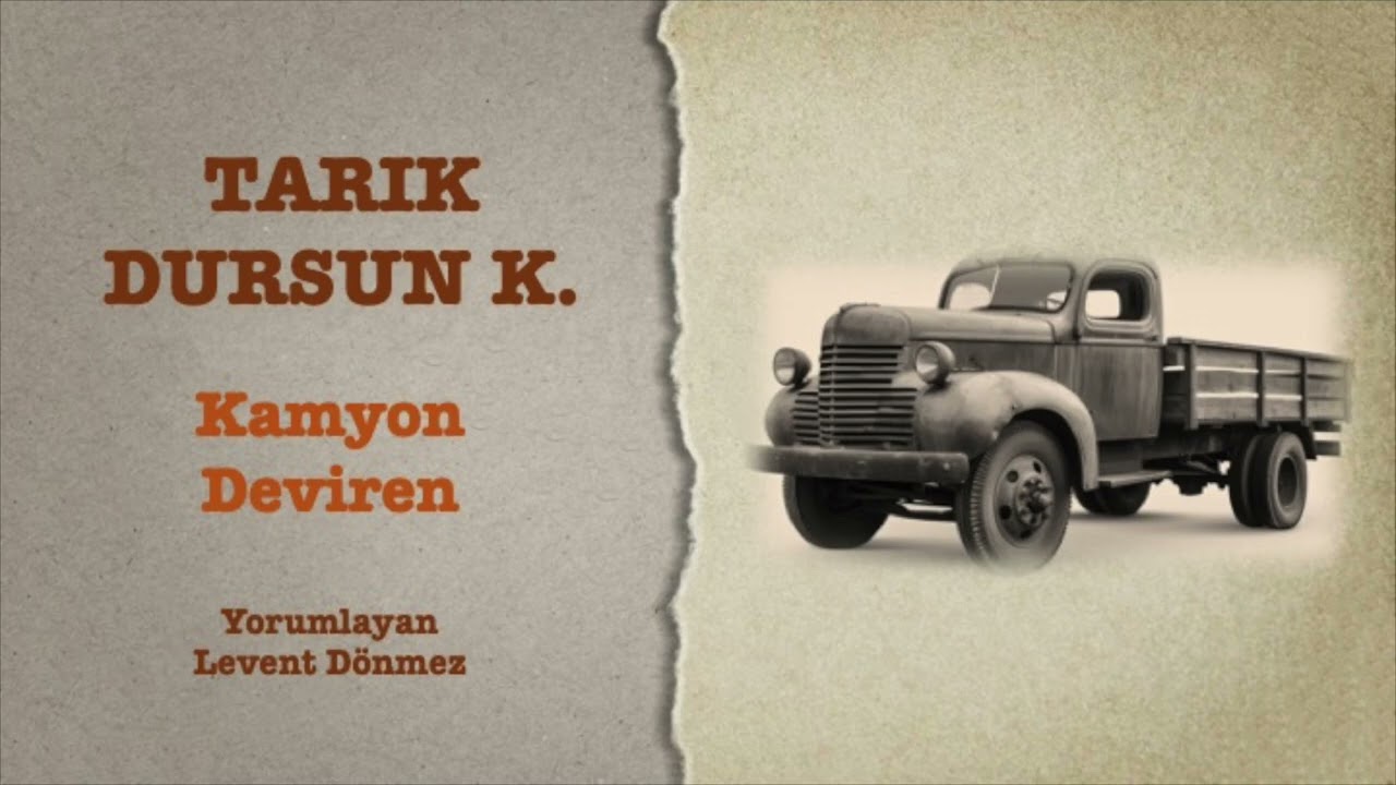 Tarık Dursun K - Kamyon Deviren