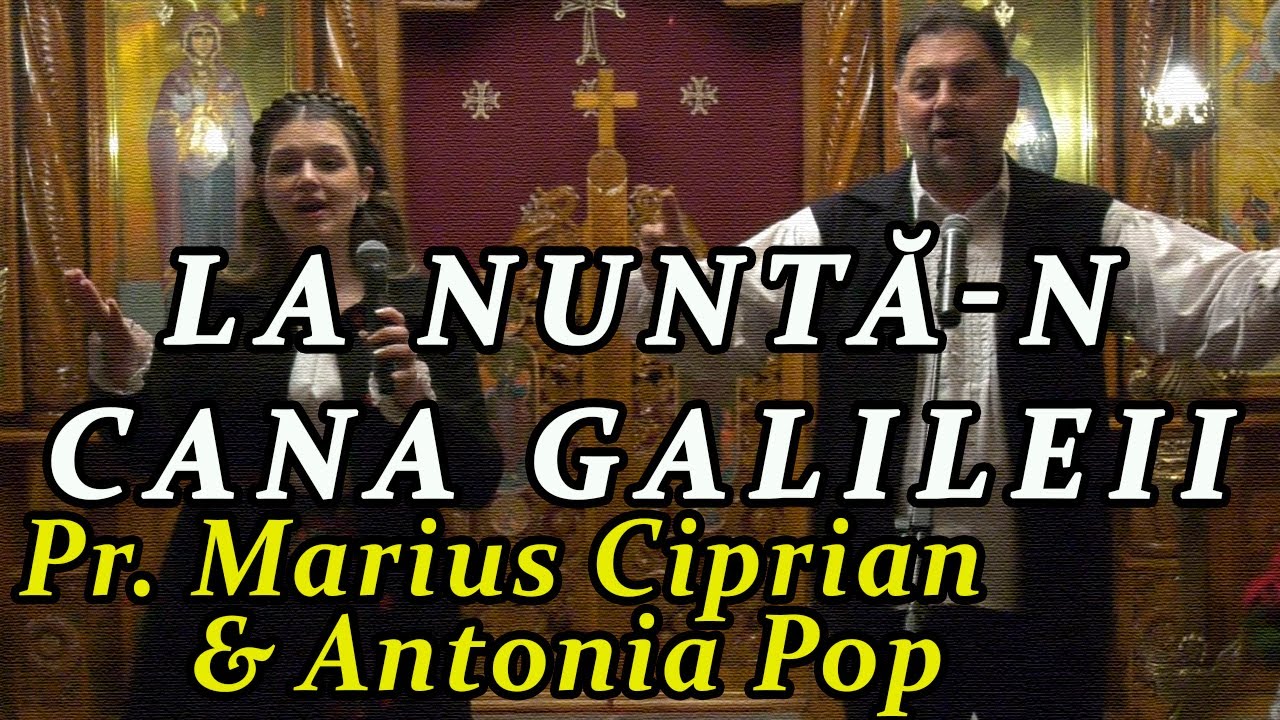 La nuntă-n Cana Galileii - Pr. MARIUS CIPRIAN & ANTONIA POP