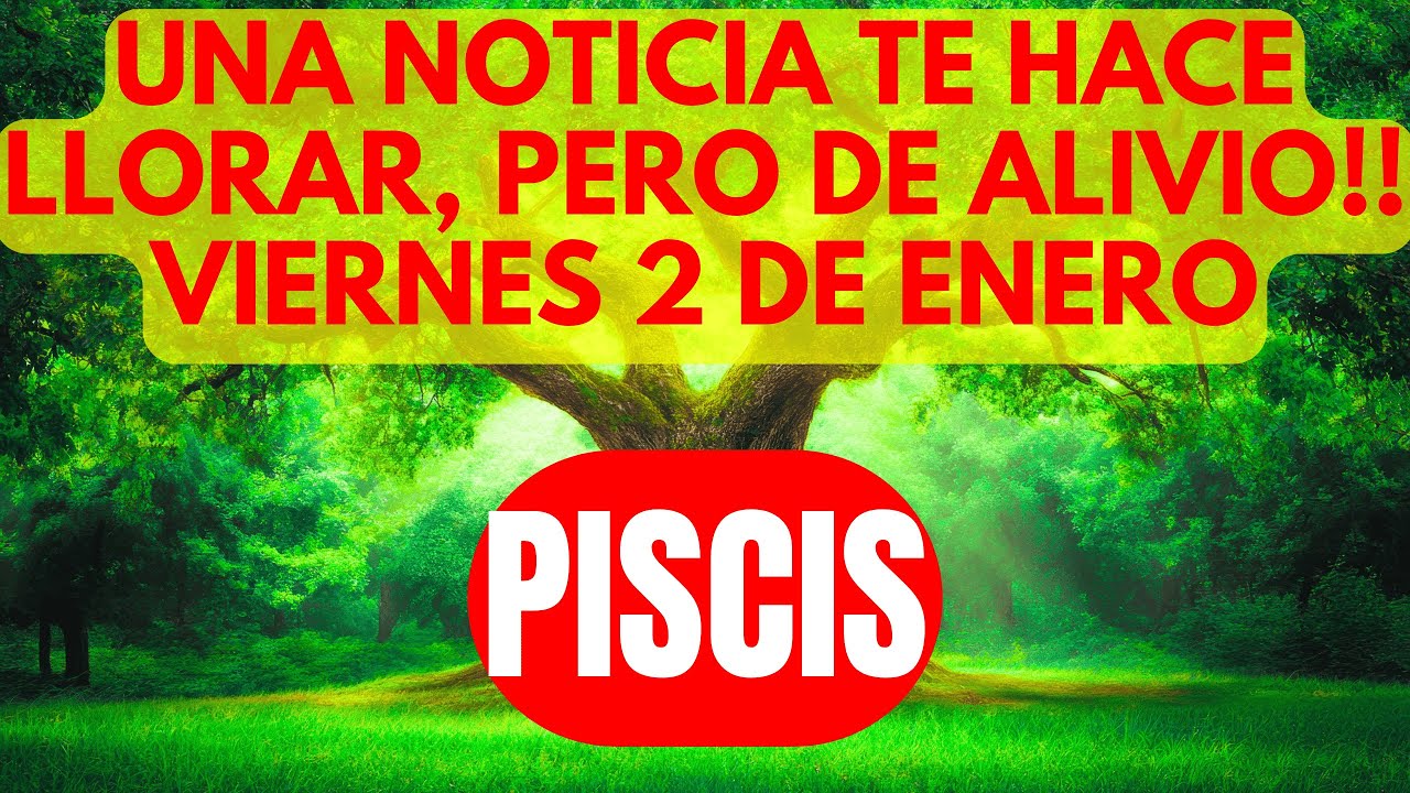 PISCIS 🌊😭VIERNES 2 DE ENERO ✨ LLEGA ESA NOTICIA QUE ESPERABAS… ¡POR FIN RESPIRAS!