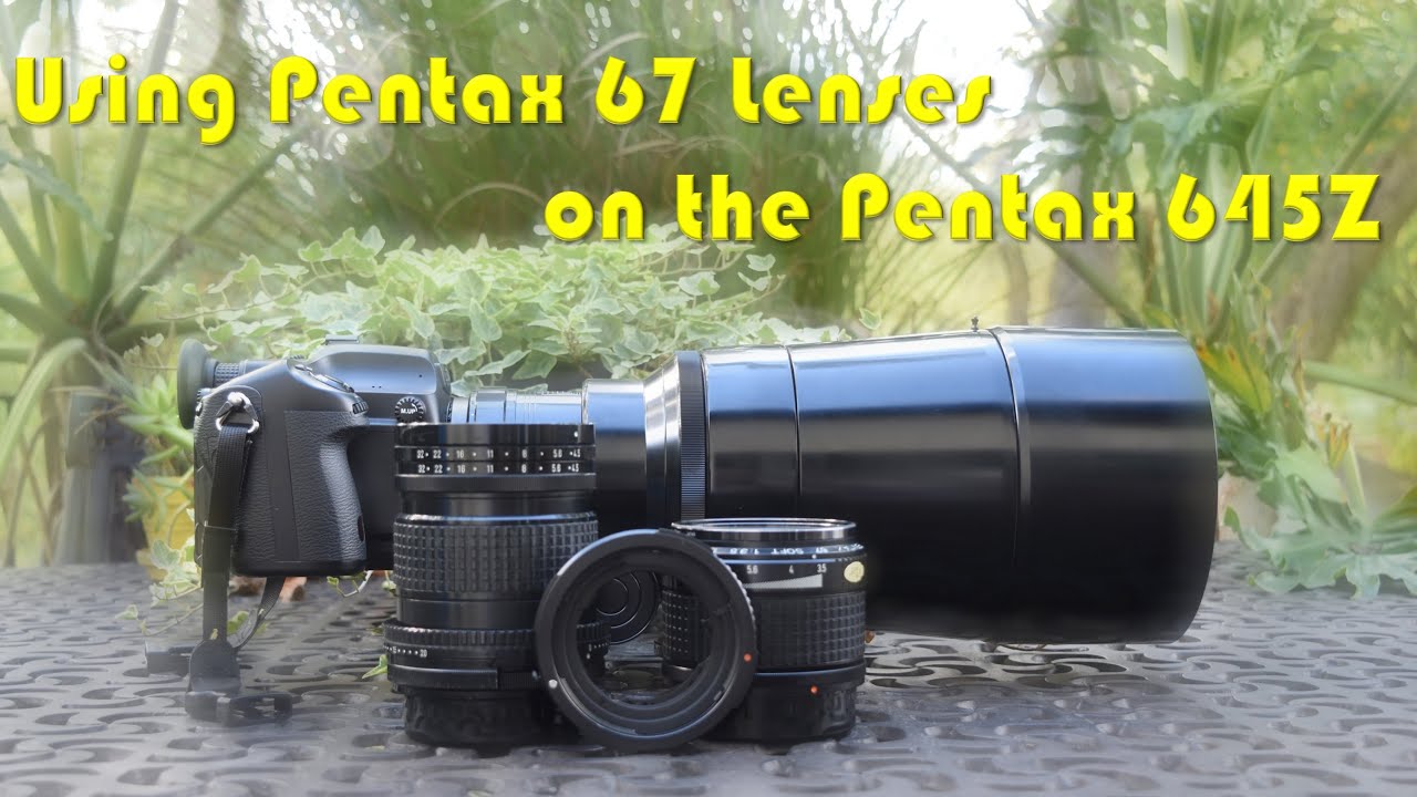 Using SMC Pentax 67 Lenses on a Pentax 645Z