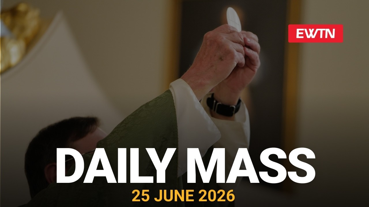Catholic Daily Mass - Daily TV Mass - June 25, 2026