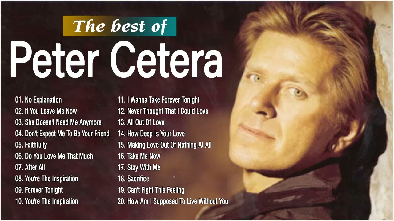 The Best Songs Peter Cetera Greatest Hits 2021 - Peter Cetera Playlist Collection