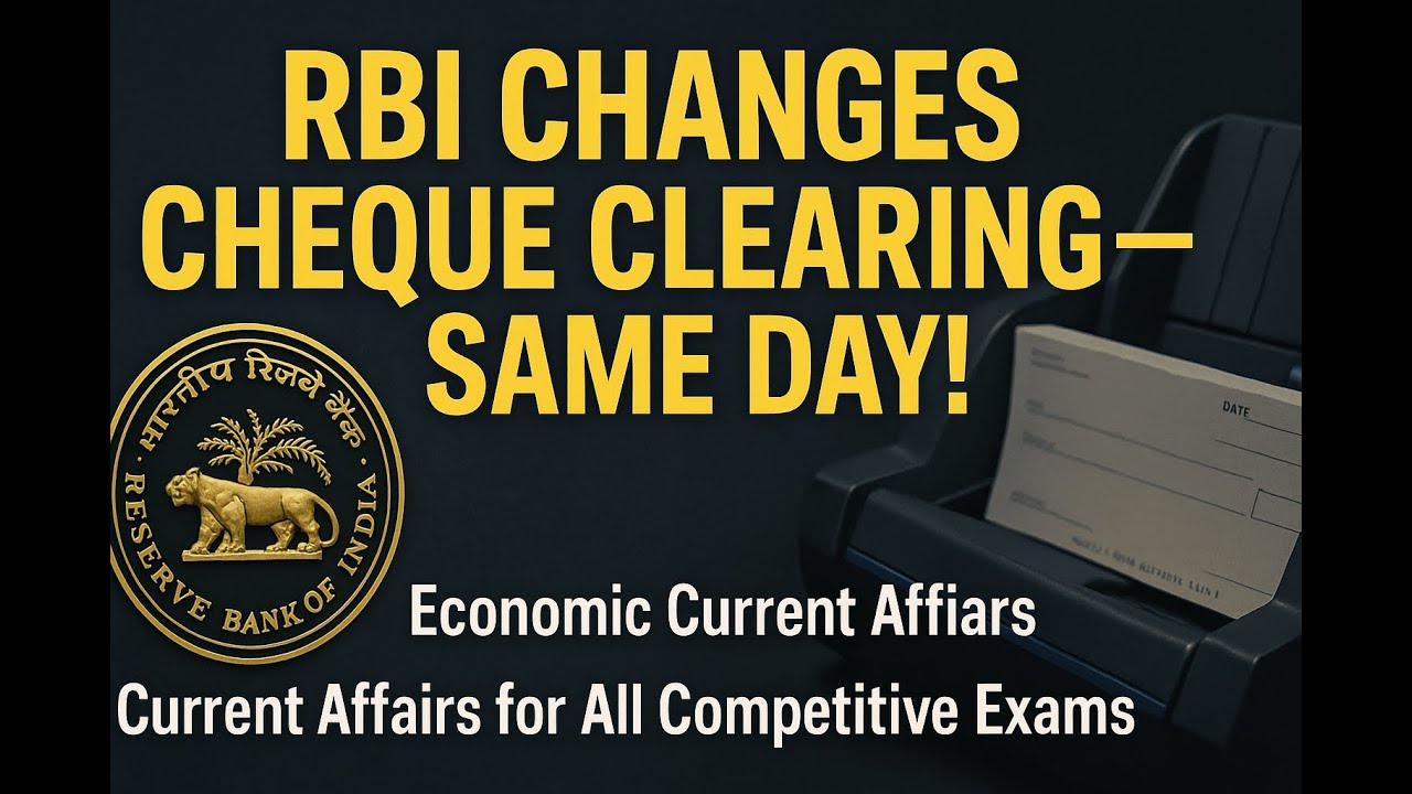 RBI&rsquo;s New Cheque Clearing Rules Explained &mdash; Same-Day Settlement | Current Affairs 2025 | UPSC | SSC