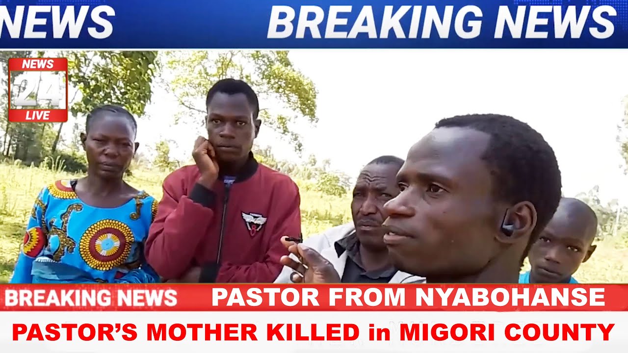 PASTOR'S MOTHER KILLED in MIGORI COUNTY, KENYA 