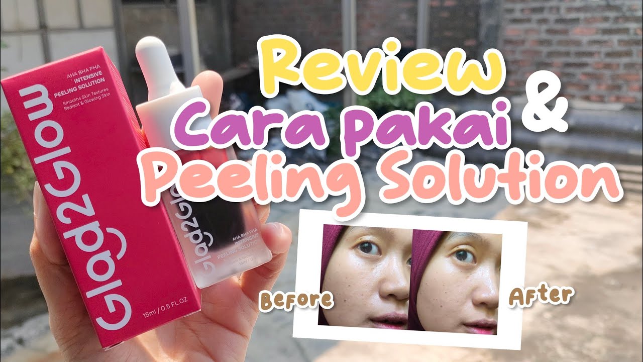 Review Jujur Peeling Serum Glad2Glow & Cara Pakai Peeling Serum yang Benar