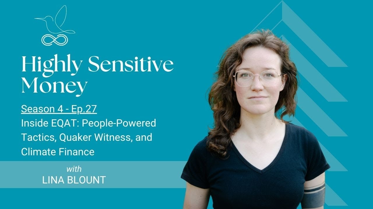 Inside EQAT with Lina Blount: People-Powered Tactics, Quaker Witness, and Climate Finance