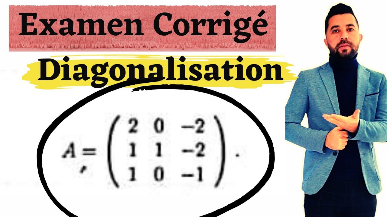 Matrice diagonalisable  exercice d'examen corrigé
