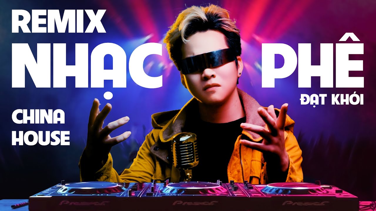 REMIX CHINA HOUSE ĐẠT KHÓI - EM TỰA NHƯ ĐÓA HOA - NGƯỜI NÓI YÊU ANH NHƯNG SAO BÂY GIỜ LẠI ĐỔI THAY