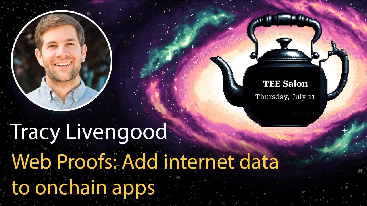Web Proofs: Add internet data to onchain apps - Tracy Livengood | TEE.Salon