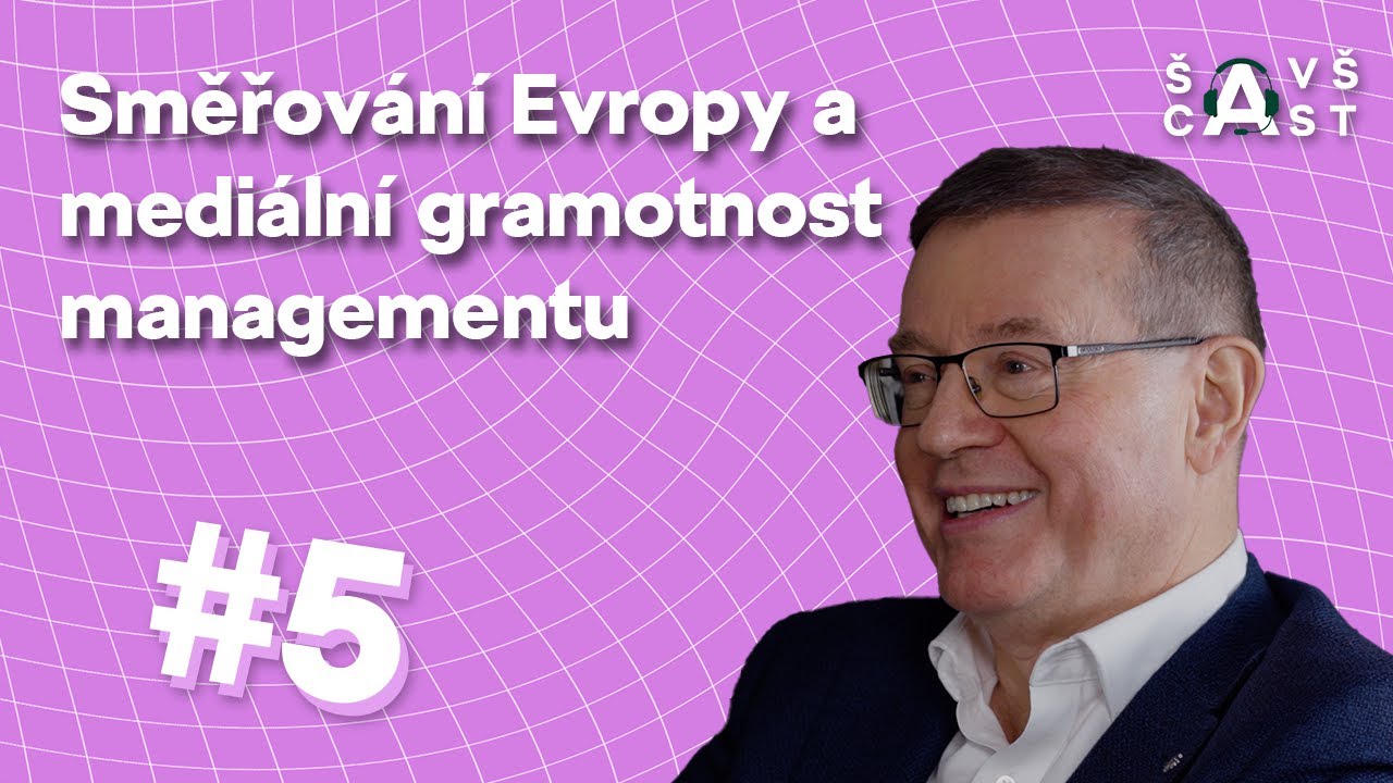 ŠAVŠCAST | #05 | Směřování Evropy a mediální gramotnost managementu | Ing. Bohdan Wojnar