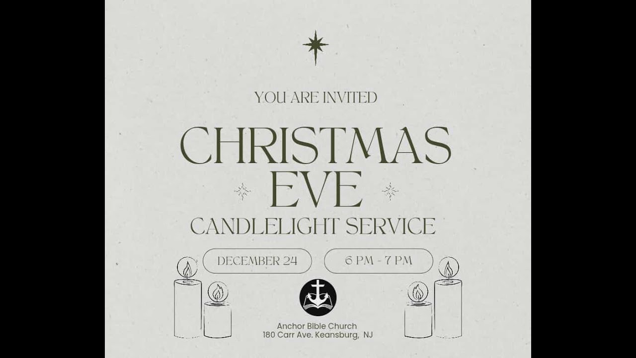 Anchor Bible Church: 12/24/25: Candlelight Service (Christmas Eve)