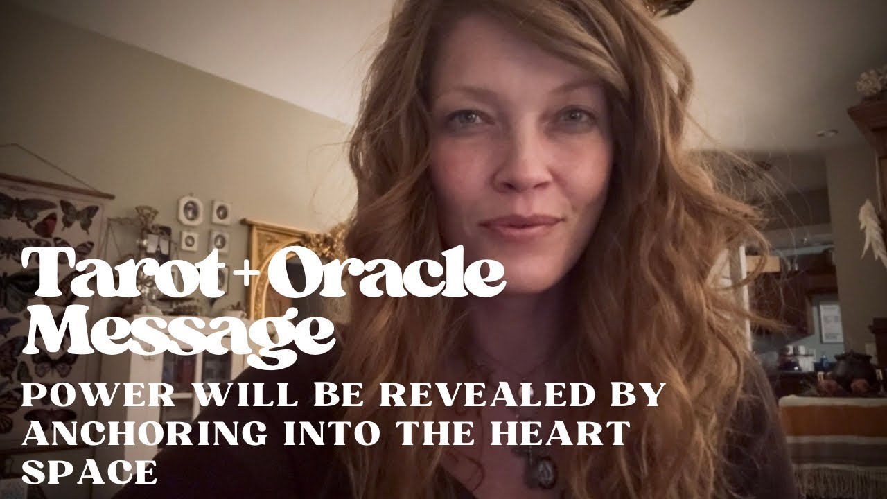 Tarot + Oracle Message | Power Will Be Revealed By Anchoring Into The Heart Space
