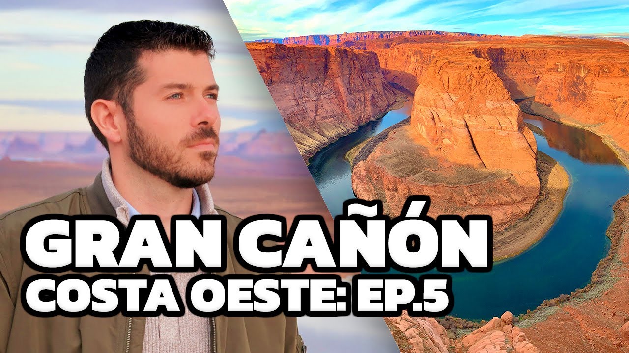 Cómo llegar al GRAN CAÑÓN, ruta al ANTELOPE CANYON y visita a la HERRADURA | Ruta Costa Oeste Ep.5