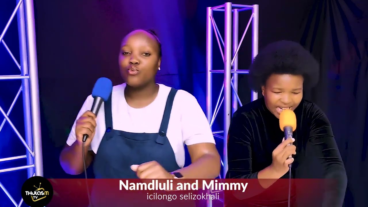 Namdluli and Mimmy- icilongo selizokhala