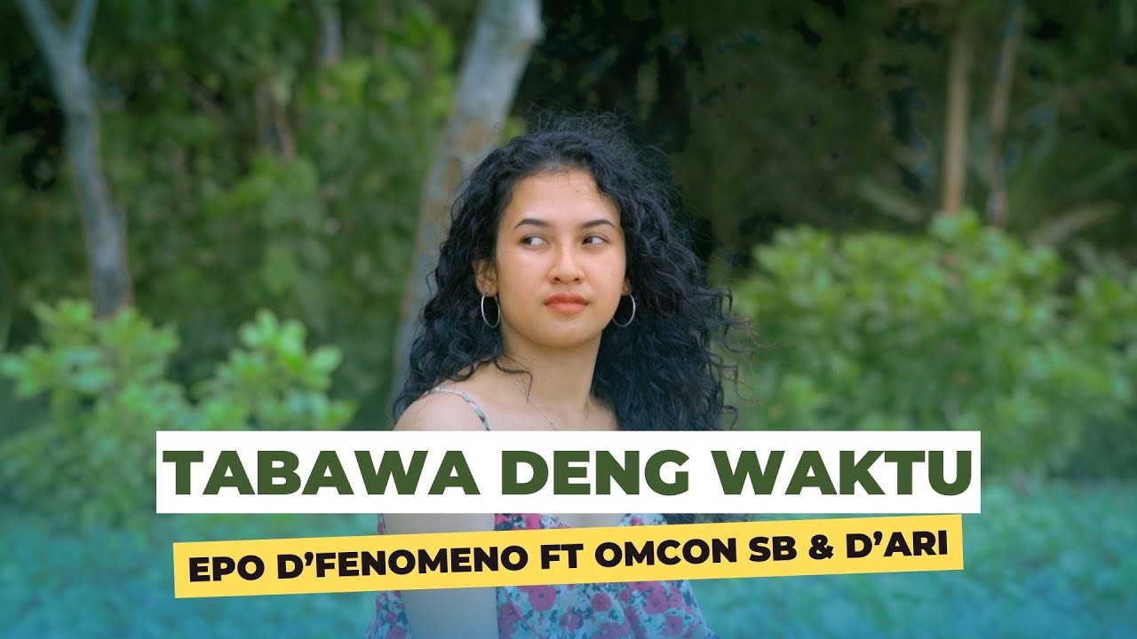 EPO D'FENOMENO FT OMCON SB, D'ARI - TABAWA DENG WAKTU (Music Video)