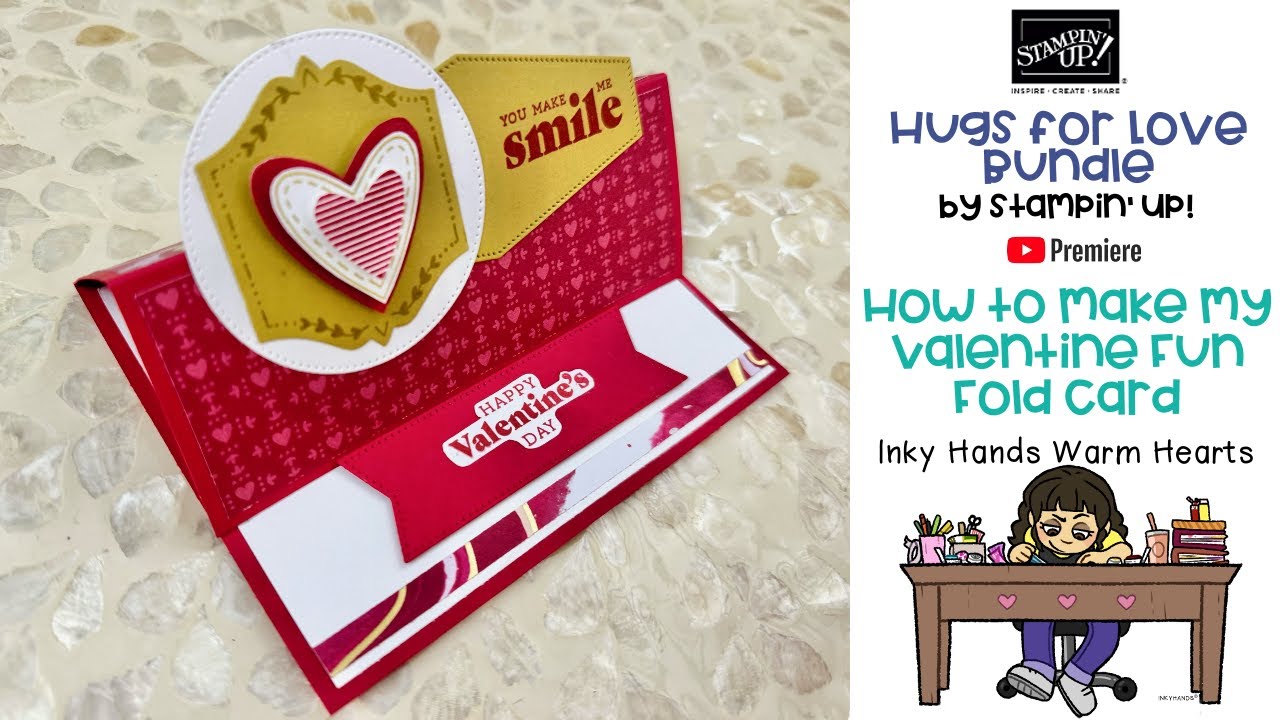 How to Make My Valentine’s Day Fun Fold Card - Hugs for Love - Stampin’ Up! - Inky Hands Warm Hearts