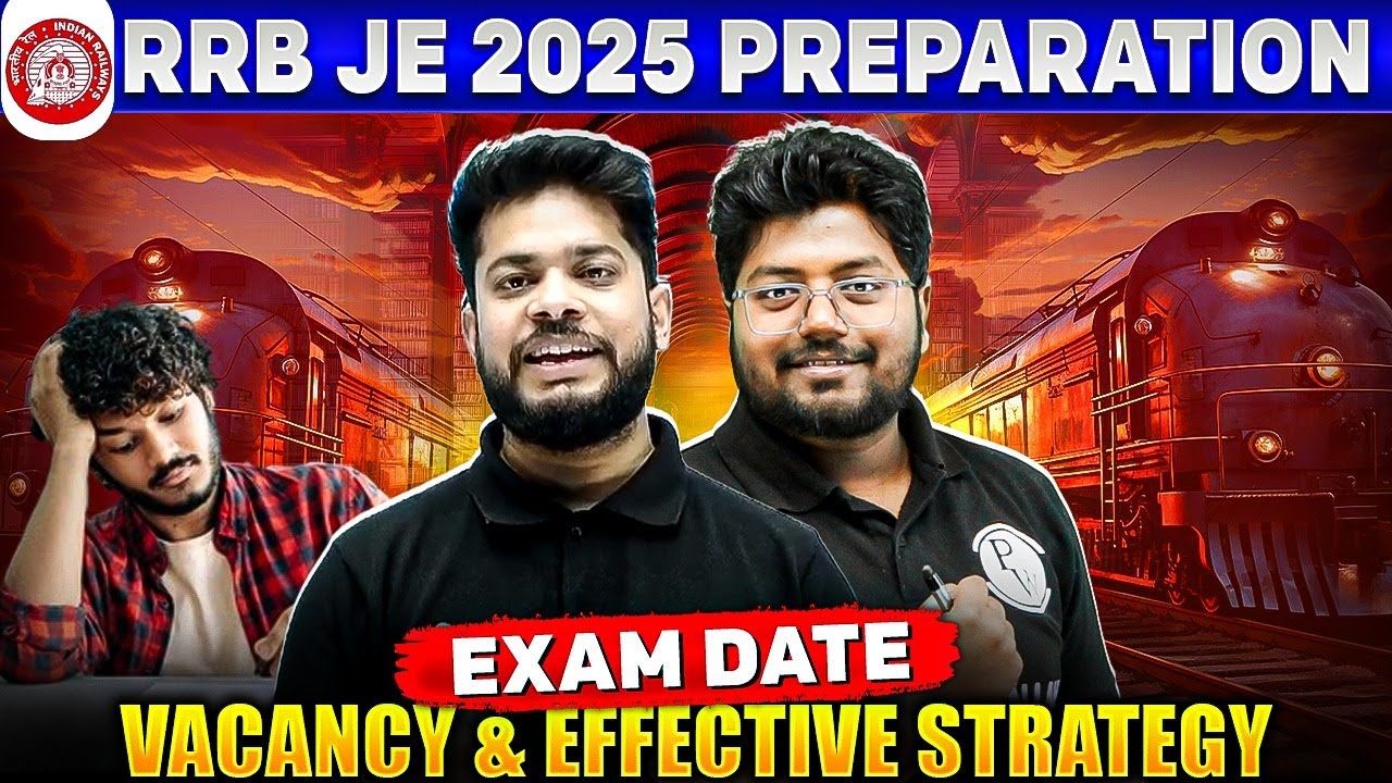 RRB JE 2025 Preparation | RRB JE 2025 Exam Date, Vacancy & Effective Strategy | RRB JE 2025