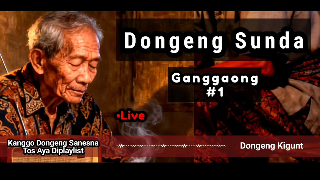 DONGENG SUNDA KIGUNT, GANGGAONG BAG 1, DONGENG SUNDA