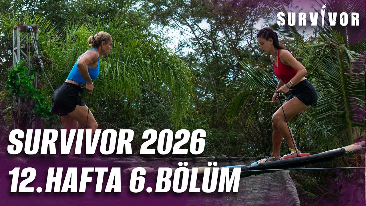 Survivor T&uuml;rkiye 2026 | 12. Hafta 6. B&ouml;l&uuml;m @SurvivorTurkiye