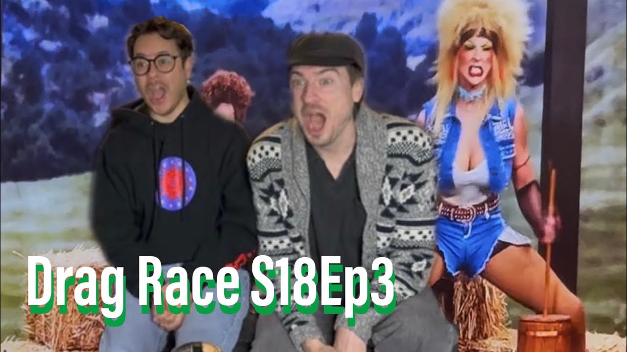 Rupaul’s Drag Race Season 18 Episode 3 Reaction