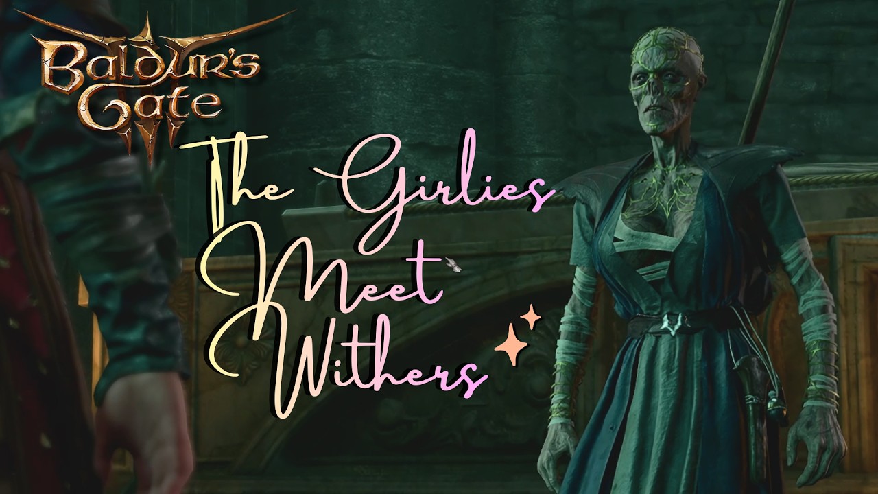 Baldur's Gate 3: The Girlies Meet Withers (Ep 6)